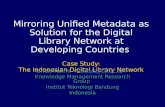 Mirroring Unified Metadata as Solution for the Digital Library Network at Developing Countries Case Study: The Indonesian Digital Library Network Ismail.