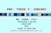 PRF. TARIK Y. ZAMZAMI MD, CABOG, fICS PROFESSOR & OB/GYN CONSULTANT KAUH SCHOOL OF MEDICINE Email.tzamzami@kaau.edu.sa.