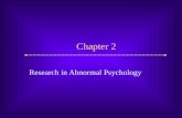 Chapter 2 Research in Abnormal Psychology. Slide 2 Research in Abnormal Psychology  Clinical researchers face certain challenges that make their investigations.