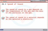 26 Sound The speed of sound in a gas depends on the temperature of the gas and the mass of the particles in the gas. 26.4 Speed of Sound The speed of sound.