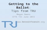 Getting to the Ballot : Tips from TRU Megan Owens CFTE TIC June 2015 .