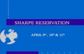 SHARPE RESERVATION APRIL 9 th, 10 th & 11 th.