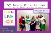 5 th Grade Orientation Expectations & Procedures Welcome to 5 th Grade!