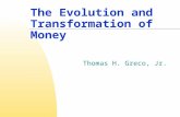 The Evolution and Transformation of Money Thomas H. Greco, Jr