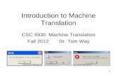 Introduction to Machine Translation CSC 5930 Machine Translation Fall 2012 Dr. Tom Way 1.