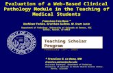 Teaching Scholar Program February 15 th, 2007 Evaluation of a Web-Based Clinical Pathology Module in the Teaching of Medical Students Francisco G La Rosa.