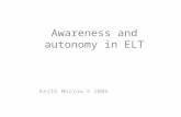 Awareness and autonomy in ELT Keith Morrow © 2006.