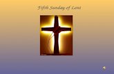 Fifth Sunday of Lent. Alleluia Alleluia Christ is with us He is with us indeed Alleluia And so we gather. In the name of the Father…