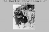 The Harlem Renaissance of the 1920s. What is it? The Harlem Renaissance was a flowering of African American social thought which was expressed through.