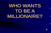 WHO WANTS TO BE A MILLIONAIRE? The Rules Build your fortune by answering multiple-choice questions correctly and moving up the ladder toward $1,000,000!