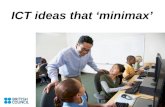 ICT ideas that ‘minimax’. Simple ideas for lessons that minimise teacher input and maximise student output, while seamlessly integrating Information and.