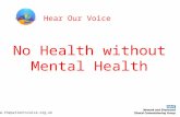 No Health without Mental Health  Hear Our Voice.