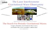 LIGO-G060499-00-W The Search For Periodic Gravitational Waves Gregory Mendell, LIGO Hanford Observatory on behalf of the LIGO Scientific Collaboration.