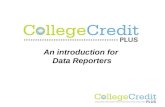 An introduction for Data Reporters. College Credit Plus Replaces PSEO Replaces dual enrollment.