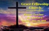 Grace Fellowship Church Pastor/Teacher Jim Rickard Tuesday, May 18, 2010 .