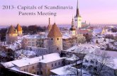 2013- Capitals of Scandinavia Parents Meeting. “Don’t tell me how educated you are, Tell me how much you have travelled” - Mohammed.