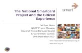 Www.nationalsmartcardproject.org.uk  The National Smartcard Project and the Citizen Experience Michael Gates NSCP Project Manager Bracknell.