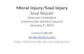 Moral Injury/Soul Injury Soul Repair Veteran’s Initiative Community Service Council January 9, 2014 Lanny Endicott lendicott@oru.edu .