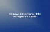 Okinawa International Hotel Management System. Overview Currently at the Okinawa International hotel, routine procedures like; vacant room inquiry, reservation.