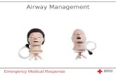 Emergency Medical Response Airway Management. Emergency Medical Response You Are the Emergency Medical Responder As border security in the immediate vicinity.