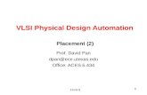 10/11/2015 1 VLSI Physical Design Automation Prof. David Pan dpan@ece.utexas.edu Office: ACES 5.434 Placement (2)