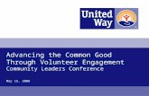 Advancing the Common Good Through Volunteer Engagement Community Leaders Conference May 15, 2008.