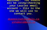 Reminder: You should all be using/checking your Laurier email account – this is the one we will use to contact you. dvannijnatten@wlu.ca yshamsie@wlu.ca.