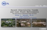 June 19, 2014 Recent Electricity Trends and Coal Plant Retirements The Importance of Baseload Power Renewal Peter C. Balash, Ph.D. Deputy Director Strategic.