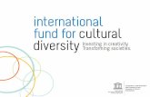 International Fund for Cultural Diversity (IFCD) The IFCD is a multi-donor Fund established under Article 18 of the UNESCO 2005 Convention on the Protection.