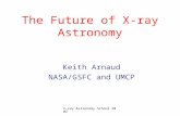 X-ray Astronomy School 2002 The Future of X-ray Astronomy Keith Arnaud NASA/GSFC and UMCP.