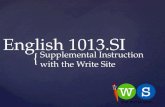 { English 1013.SI Supplemental Instruction with the Write Site.