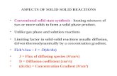 ASPECTS OF SOLID-SOLID REACTIONS Conventional solid state synthesis - heating mixtures of two or more solids to form a solid phase product. Unlike gas.
