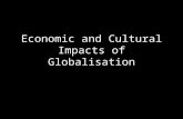 Economic and Cultural Impacts of Globalisation. Economic Impacts Business is no longer confined to national boundaries. Businesses can produce and sell.
