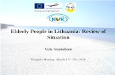 Elderly People in Lithuania: Review of Situation Vida Staniuliene Klaipeda Meeting March 17 th - 19 nd, 2014.