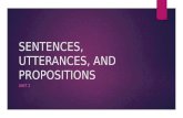 SENTENCES, UTTERANCES, AND PROPOSITIONS UNIT 2. Introduction  This lecture will introduce some basic notions in semantics.  It is important that learners.