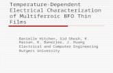 Temperature-Dependent Electrical Characterization of Multiferroic BFO Thin Films Danielle Hitchen, Sid Ghosh, K. Hassan, K. Banerjee, J. Huang Electrical.