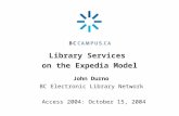 Library Services on the Expedia Model Access 2004: October 15, 2004 BC Electronic Library Network John Durno.