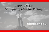 CAMP CALEB “Equipping Men for Victory” Obedience….