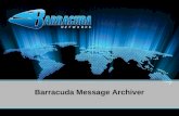 Barracuda Message Archiver. Integrated hardware and software Archiving and policy management Search and retrieval Internal storage and support for external.