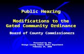 Public Hearing Modifications to the Gated Community Ordinance Board of County Commissioners Presented by the Orange County Public Works Department February.