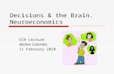 Decisions & the Brain. Neuroeconomics CCN Lecture Matteo Colombo 11 February 2010.