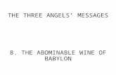 THE THREE ANGELS’ MESSAGES 8.THE ABOMINABLE WINE OF BABYLON.
