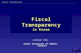 Fiscal Transparency -1- Fiscal Transparency in Korea Joonook Choi Korea Institute of Public Finance.