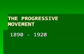 THE PROGRESSIVE MOVEMENT 1890 - 1920. ORIGINS OF PROGRESSIVISM  As America entered into the 20 th century, middle class reformers addressed many social.