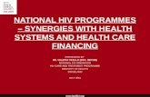 Www.ias2011.org NATIONAL HIV PROGRAMMES – SYNERGIES WITH HEALTH SYSTEMS AND HEALTH CARE FINANCING PRESENTED BY DR. VELEPHI OKELLO (BSC, MBCHB) NATIONAL.