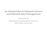 An Introduction to Network Science and Network Data Management Ruoming Jin Department of Computer Science Kent State University.