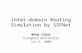Inter-domain Routing Simulation by SSFNet Wang Lijun Tsinghua University Jul 3, 2006.