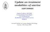 Update on treatment modalities of uterine sarcomas Amant Frederic MD PhD Gynaecological Oncologist UZ Gasthuisberg Katholieke Universiteit Leuven Belgium.