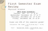 First Semester Exam Review Physical Science 2013 Exam Schedule: Tuesday, Dec. 17: 1 st & 3 rd Wednesday, December 18: 5 th & 7 th Thursday, December 19: