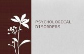 PSYCHOLOGICAL DISORDERS. 6 Categories Psychologists usually identify abnormal behavior based on a combination of the following criteria 1. Unusualness.